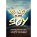 Yo Soy El Que Soy: Conoce La Naturaleza Y El Carácter de Dios a Través de Sus Nombres