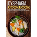 Dysphagia Cookbook: 40+ Side Dishes, Soup and Pizza recipes for a healthy and balanced Dysphagia diet