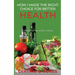 How I Made the Right Choice for Better Health: The Whole Food Way to Reverse Disease