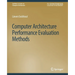 Computer Architecture Performance Evaluation Methods