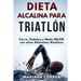DIETA ALCALINA Para TRIATLON: Corre, Pedalea y Nada MEJOR con estos Alimentos Alcalinos
