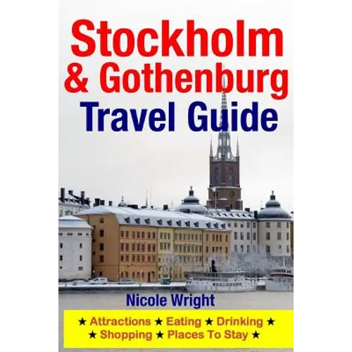 Stockholm & Gothenburg Travel Guide: Attractions, Eating, Drinking, Shopping & Places To Stay