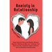 Anxiety in Relationship: Understand and Overcome Anxiety, Remove Negative Thinking and Win over Jealousy. Feel Secure in Love, Eliminate Couple Confli