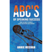 ABC's of Speaking Success: When You Want to Connect, Clarify and Inspire Your Audience