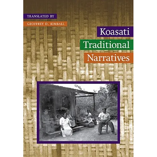 Koasati Traditional Narratives: Kowassaa: Ti Incokfa: Lihilkaa