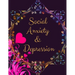 Social Anxiety and Depression Workbook: Ideal and Perfect Gift for Social Anxiety and Depression Workbook Best Social Anxiety and Depression Workbook