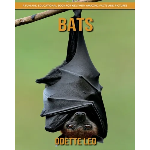Bats: A Fun and Educational Book for Kids with Amazing Facts and Pictures - Paperback