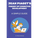 Jean Piaget's Theory of Cognitive Development: A Simple Guide