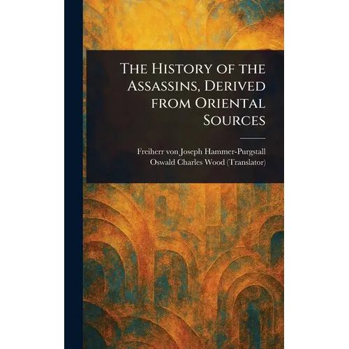 The History of the Assassins, Derived From Oriental Sources