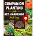 Companion Planting and Bed Gardening Made Easy: The Ultimate Beginner's Guide. Unlock the Secrets to Growing a More Bountiful, Sustainable, and Health