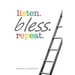 listen. bless. repeat.