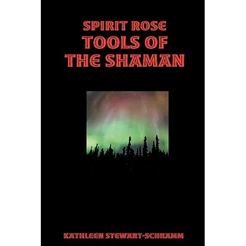 Spirit Rose Tools of the Shaman