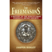 The Freemasons: A History of the World's Most Powerful Secret Society