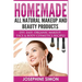 Homemade All-Natural Makeup and Beauty Products ***Color Edition***: DIY Easy, Organic Makeup, Face & Body Cosmetics Recipes