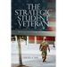 The Strategic Student Veteran: Successfully Transitioning from the Military to College Academics
