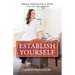 Establish Yourself: Brand, Streamline, and Grow Your Greatest Business