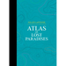 Atlas of Lost Paradises