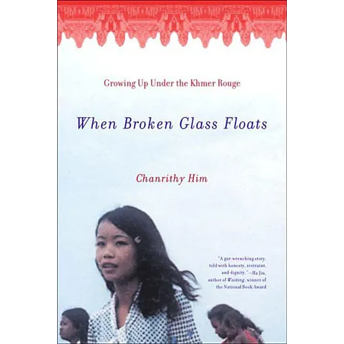 When Broken Glass Floats: Growing Up Under the Khmer Rouge
