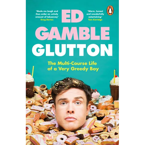 Glutton: The Multi-Course Life of a Very Greedy Boy