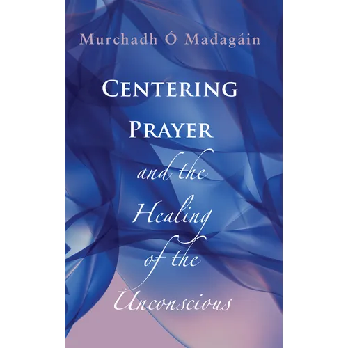 Centering Prayer and the Healing of the Unconscious