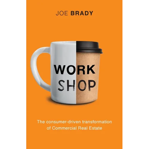 Work Shop: The consumer-driven transformation of Commercial Real Estate