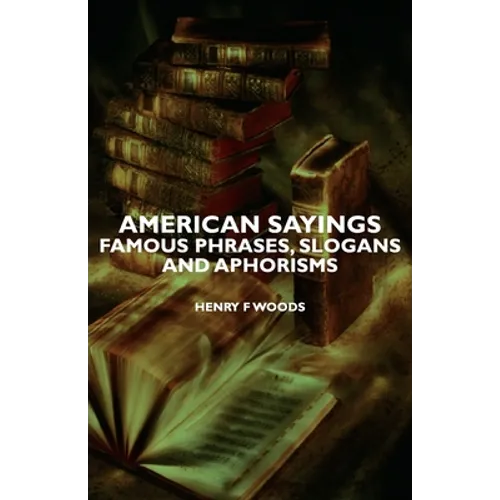 American Sayings - Famous Phrases, Slogans and Aphorisms