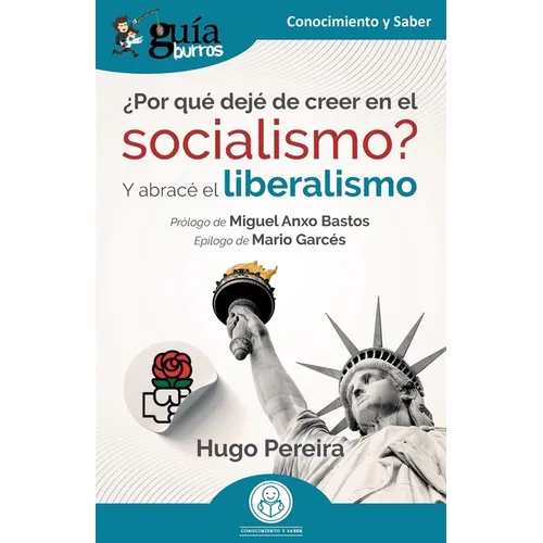 GuíaBurros: ¿Por qué dejé de creer en el socialismo?: Y abracé el liberalismo