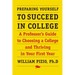 Preparing Yourself to Succeed in College: A Professor's Guide to Choosing a College and Thriving in Your First Year