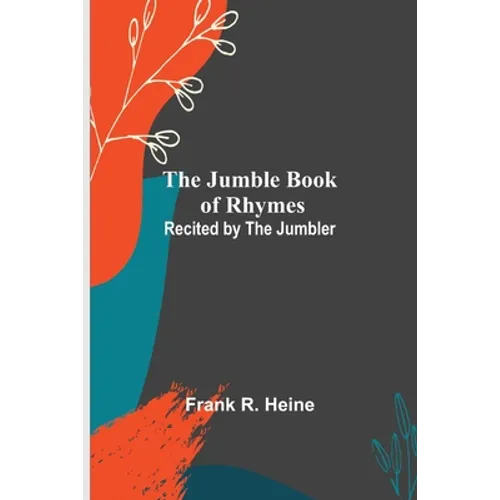 The Jumble Book of Rhymes; Recited by the Jumbler