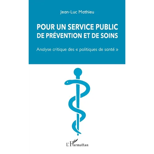 Pour un service public de prévention et de soins: "Analyse critique des "politiques de santé"