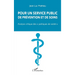Pour un service public de prévention et de soins: "Analyse critique des "politiques de santé"