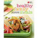 American Heart Association Healthy Family Meals: 150 Recipes Everyone Will Love: A Cookbook