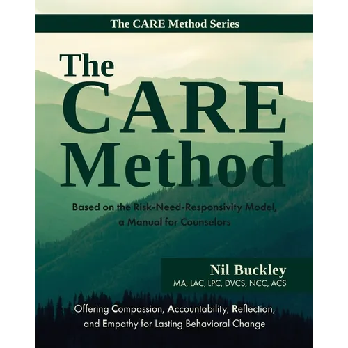 The CARE Method: Based on the Risk-Need-Responsivity Model, a Manual for Counselors