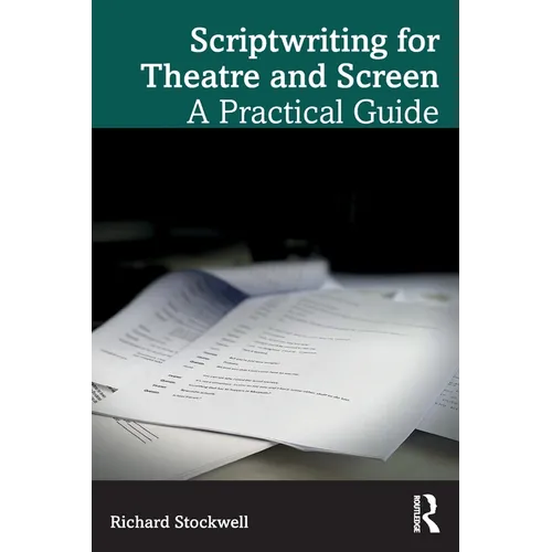 Scriptwriting for Theatre and Screen: A Practical Guide - Paperback