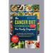 The Cancer Diet Cookbook For Newly Diagnosed: Nourishing and Comforting Recipes to Help Fight Cancer and Restore Your Health