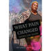 What Pain Changed: Living Life Again