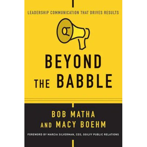 Beyond the Babble: Leadership Communication That Drives Results