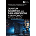 Quantum Algorithms and their Applications in Cryptology: A Practical Approach