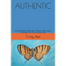 Authentic: Unconventional Poetry By A Woman Who Finally Embraces Her Unconventional Self