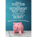 How to Position Your Retirement Nest Egg to Ensure you Don't Run Out of Money: Without knowing a thing about finances