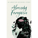 Already Forgiven: An Abortion Recovery Story
