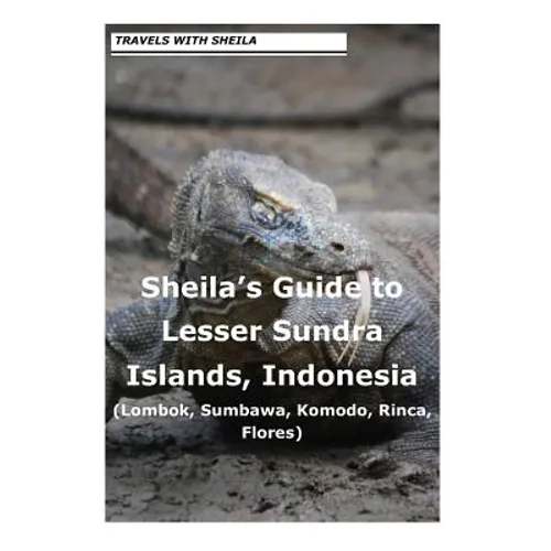 Sheila's Guide to Lesser Sundra Islands, Indonesia (Lombok, Sumbawa, Komodo, Rin