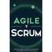 Agile y Scrum: Descubra el poder de la gestión de proyectos Agile, Lean Thinking, el proceso Kanban y Scrum
