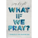 What If We Pray
