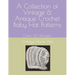 A Collection of Vintage & Antique Crochet Baby Hat Patterns: Over 50 Designs