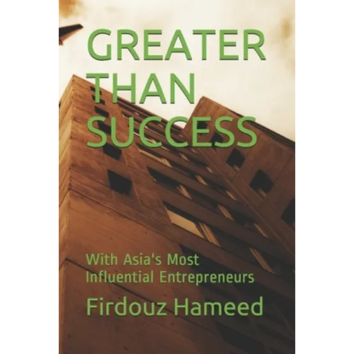 Greater Than Success: With Asia's Most Influential Entrepreneurs