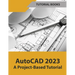AutoCAD 2023 A Project-Based Tutorial (Colored)