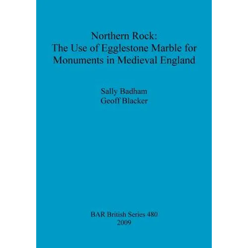 Northern Rock: The Use of Egglestone Marble for Monuments in Medieval England