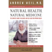 Natural Health, Natural Medicine: The Complete Guide to Wellness and Self-Care for Optimum Health