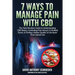 7 Ways To Manage Pain With CBD: The Total Newbies Guide to Understanding CBD Basics, Combating Pain Using it in Multiple Forms, & Finding a Better Qua